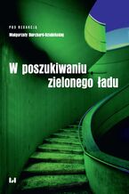 Okładka - W poszukiwaniu zielonego ładu - Małgorzata Burchard-Dziubińska