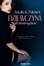 Okładka - Dziewczyna do towarzystwa - Natalia K. Palonek