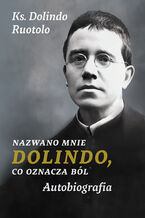Okładka - Nazwano mnie Dolindo, co oznacza ból. Autobiografia - Ks. Dolindo Ruotolo