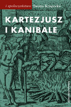Okładka - Kartezjusz i Kanibale. Z historii jednej idei - Iwona Krupecka