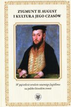 Okładka - Zygmunt II August i kultura jego czasów - Radosław Rusnak
