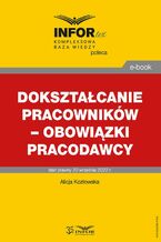 Okładka - Dokształcanie pracowników - obowiązki pracodawcy - Alicja Kozłowska