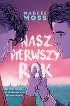 Okładka - Nasz pierwszy rok - Marcel Moss