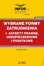 Okładka - Wybrane formy zatrudnienia - aspekty prawne, ubezpieczeniowe i podatkowe - Izabela Nowacka