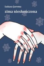 Okładka - Zima nieskończona - Łukasz Jarema