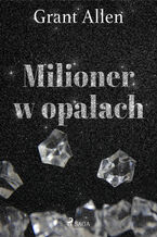 Okładka - Milioner w opałach - Grant Allen
