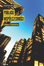 Okładka - Poblask współczesności. Szkice o literaturze - Alicja Piechucka