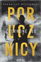 Okładka - Porucznicy. Czerwone zło - Arkadiusz Wilczewski