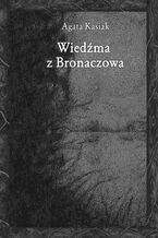 Okładka - Wiedźma z Bronaczowa - Agata Kasiak