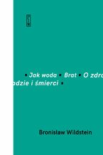 Okładka - Jak woda, Brat, O zdradzie i śmierci - Bronisław  Wildstein