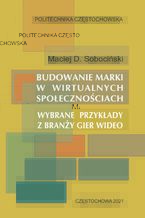 Okładka - Budowanie marki w wirtualnych społecznościach. Wybrane przykłady z branży gier wideo - Maciej Sobociński