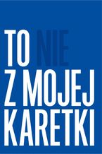 Okładka - To nie z mojej karetki - To nie z mojej karetki