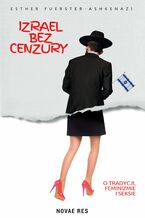 Okładka - Izrael bez cenzury. O tradycji, feminizmie i seksie - Esther Fuerster-Ashkenazi