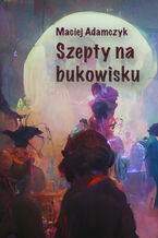 Okładka - Szepty na bukowisku - Maciej Adamczyk