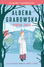 Okładka - Uczniowie Hippokratesa. Doktor Zosia - Ałbena Grabowska