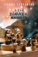 Okładka - Dziś zanucę ci kolędę - Joanna Szarańska