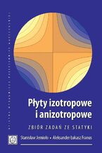 Okładka - Płyty izotropowe i anizotropowe. Zbiór zadań ze statyki - Stanisław Jemioło, Aleksander Łukasz Franus