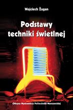 Okładka - Podstawy techniki świetlnej - Wojciech Żagan