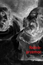 Okładka - Nekroprzemoc. Polityka, kultura i umarli - red. Stanisław Rosiek, red. Jakub Orzeszek