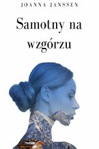 Okładka - Samotny na wzgórzu - Joanna Janssen