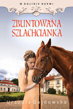 Zbuntowana szlachcianka. W dolinie Narwi. Tom 5