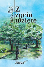 Okładka - Z życia wzięte - Maria Bednarska