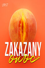 Okładka - Zakazany owoc  8 opowiadań erotycznych - LUST authors