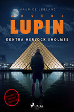 Okładka - Arsne Lupin. Arsne Lupin kontra Herlock Sholmes - Maurice Leblanc