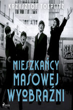 Okładka - Mieszkańcy masowej wyobraźni - Krzysztof Toeplitz