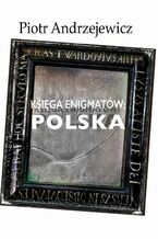 Okładka - Księga enigmatów. Polska - Piotr Andrzejewicz