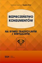Okładka - BEZPIECZEŃSTWO KONSUMENTÓW na rynku tradycyjnym i wirtualnym - Bogdan Mróz