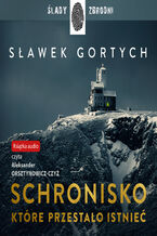 Okładka - Schronisko, które przestało istnieć - Sławek Gortych