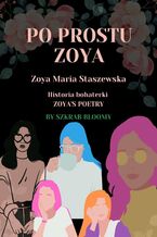 Okładka - Po prostu Zoya - Zoya Staszewska