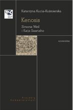 Okładka - Kenosis. Simone Weil i Kaija Saariaho - Katarzyna Kucia-Kuśmierska