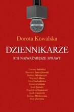 Okładka - Dziennikarze. Ich najważniejsze sprawy - Dorota Kowalska