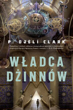 Okładka - Władca dżinnów. Dead Djinn Universe. Tom 1 - P.Djeli Clark