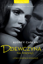 Okładka - Dziewczyna na miesiąc. Lipiec . Sierpień . Wrzesień - Audrey Carlan