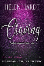 Okładka - Craving. Pożądanie, nieziemska chemia i ogień - Helen Hardt