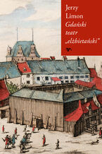 Okładka - Gdański teatr "elżbietański" - Jerzy Limon