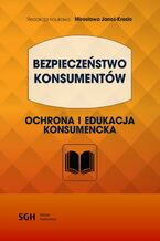 Okładka - BEZPIECZEŃSTWO KONSUMENTÓW. Ochrona i edukacja konsumencka - Mirosława Janoś-Kresło