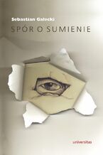 Okładka - Spór o sumienie. Źródła i konsekwencje etyki Johna Henry"ego Newmana - Sebastian Gałecki
