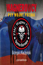 Okładka - Wagnerowcy. Psy wojny Putina - Grzegorz Kuczyński