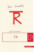 Okładka - TR (Tadeusz Różewicz) - Jacek Łukasiewicz