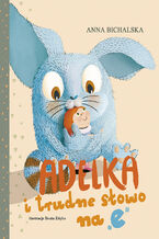 Okładka - Adelka i trudne słowo na “e" - Anna Bichalska
