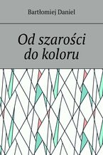 Od szarości do koloru