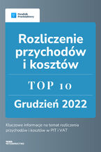 Okładka - Rozliczenie przychodów i kosztów - TOP 10 Grudzień 2022 - Kinga Jańczak, Beata Kostrzycka, Andrzej Lazarowicz, Marcin Sądej, Zespół wFirma.pl