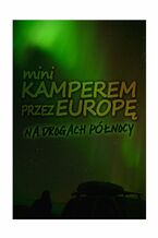 Okładka - Mini kamperem przez Europę - Jakub Strzelecki, Agata Siciak