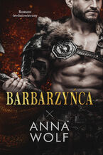 Okładka - Barbarzyńca - Anna Wolf