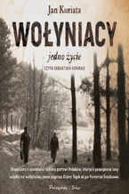 Okładka - Wołyniacy. Jedno życie - Jan Kuriata
