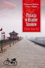 Okładka - Pistacja w Krainie Smoków. Chiny inaczej - Małgorzata Błońska, Adrian Chimiak